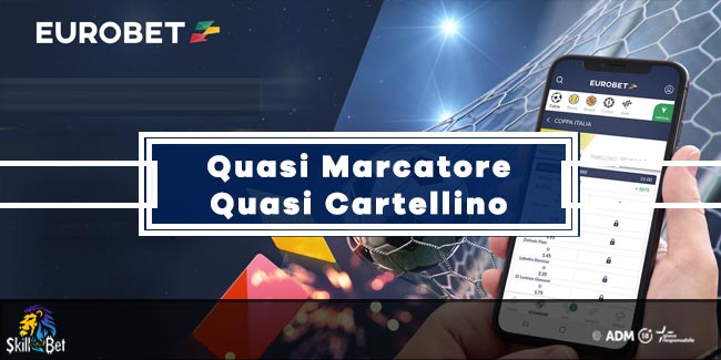 Quasi Marcatore e Quasi Cartellino su Eurobet: Come Funzionano