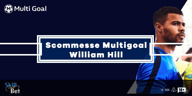 William Hill Lancia Le Scommesse Multigoal: Come Funzionano